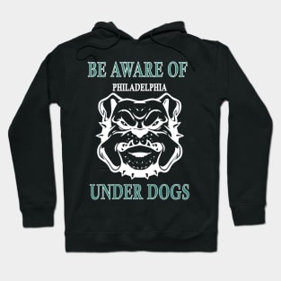 be aware of philadelphia under dogs Hoodie